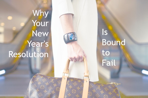 Why Your New Year’s Resolution Is Bound to Fail