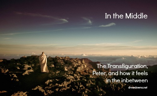 a man up the mountain - and a homily for the Transfiguration at drewdowns.net
