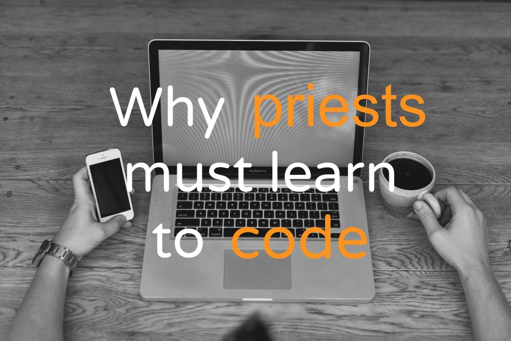 Why priests must learn to code