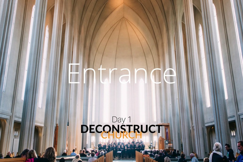 Entrance - Day 1 - Deconstruct Church