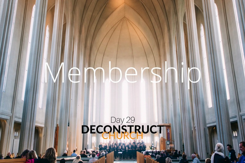 Membership - Day 29 - Deconstruct Church