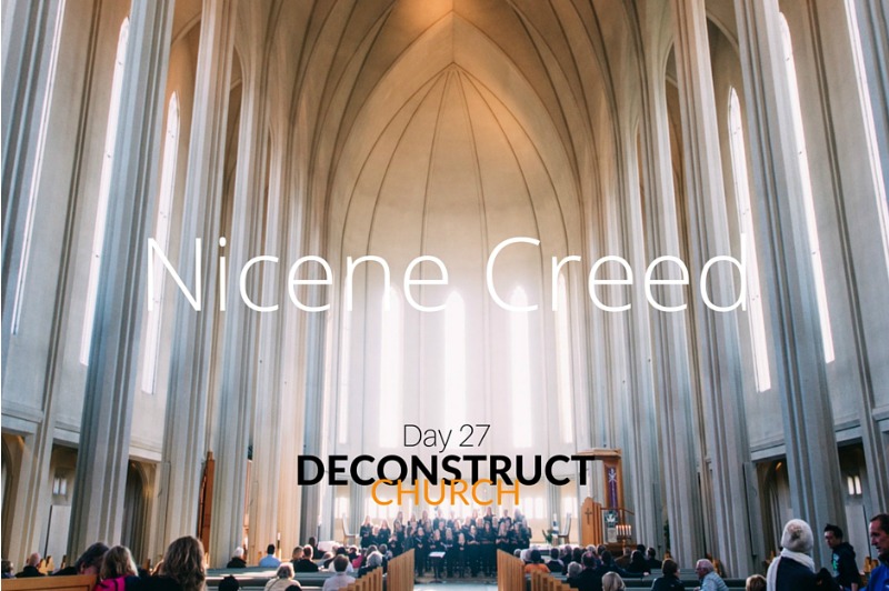 Nicene Creed - Day 27 - Deconstruct Church
