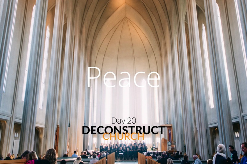Peace - Day 20 - Deconstruct Church