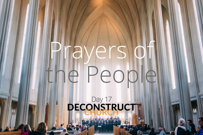 Prayers - Day 17 - Deconstruct Church