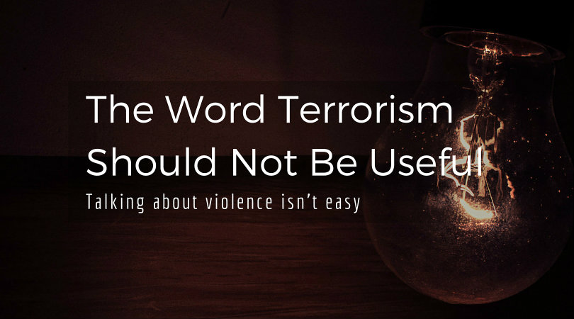 The word terrorism should not be useful