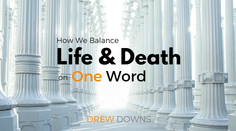 How We Balance Life and Death On One Word