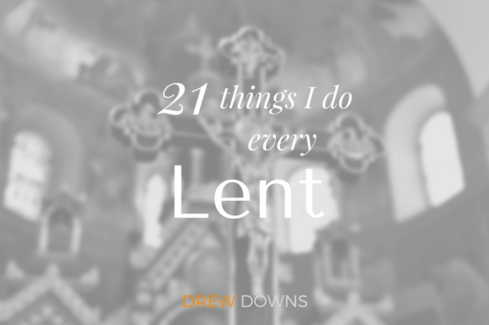 21 Things I do every Lent