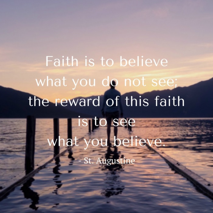 ‘Faith is to believe what you do not see’