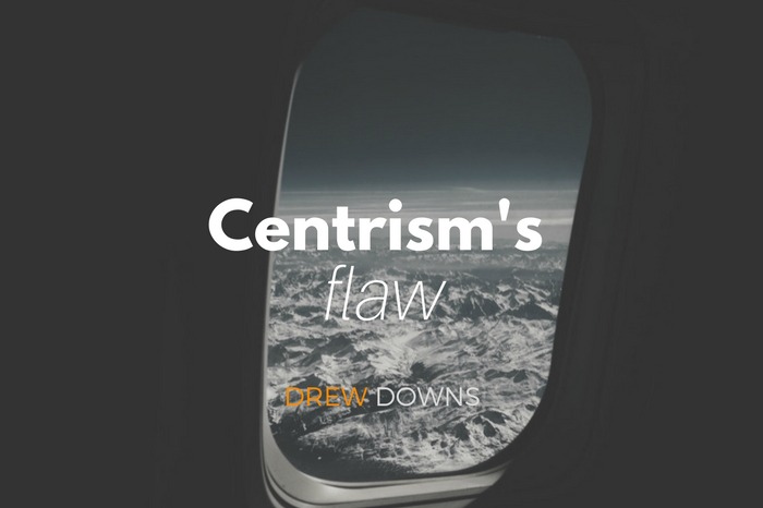 Centrism’s Flaw