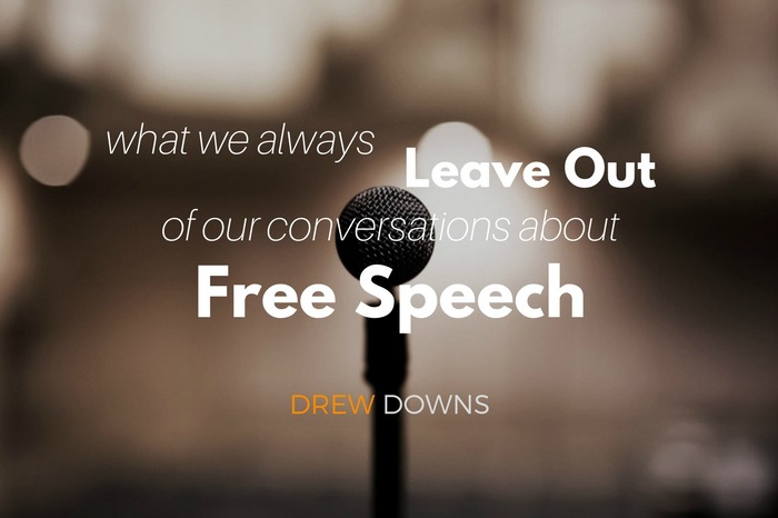 What We Always Leave Out Of Our Conversations About Free Speech
