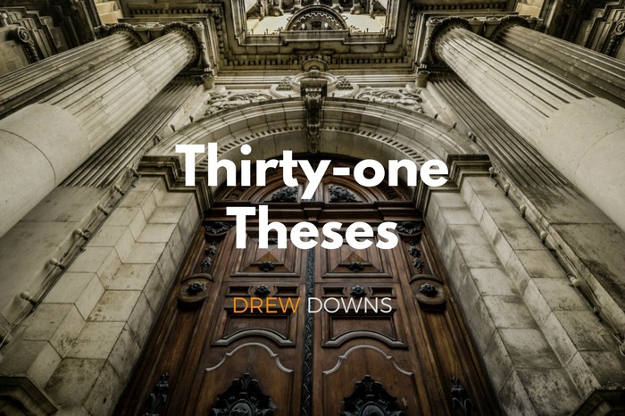 31 Theses by Drew Downs