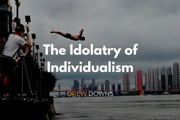 The Idolatry of Individualism