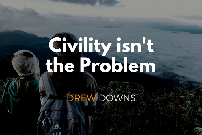 Civility isn’t the problem
