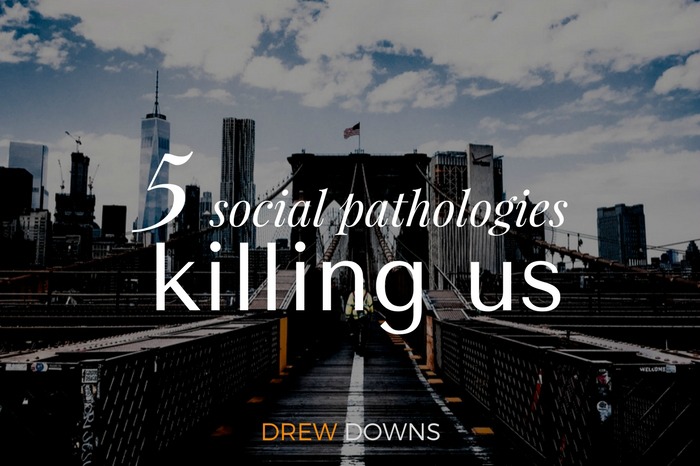 5 social pathologies that are killing us