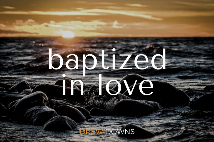 Baptized in Love