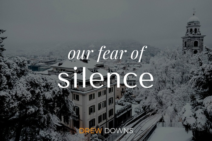 Condemning Our Fear of Silence