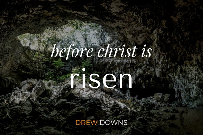 Before Christ is Risen