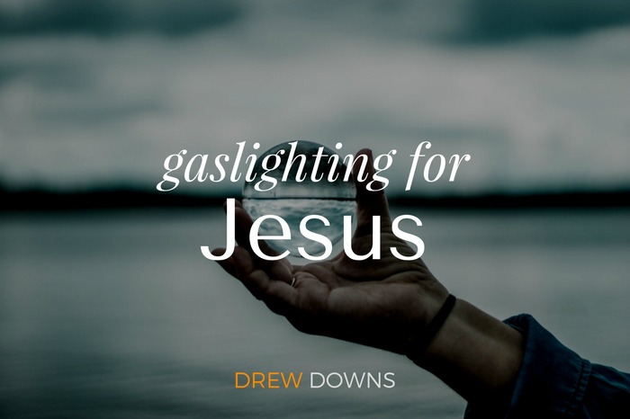 Gaslighting for Jesus