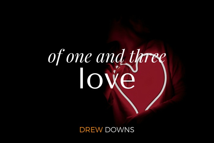 Love – of One and Three