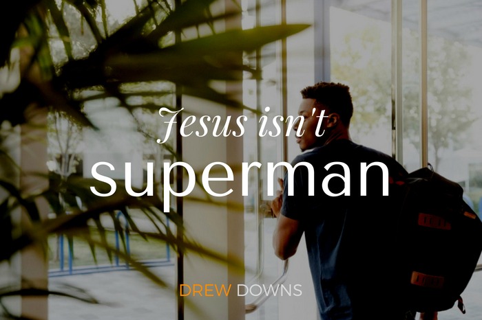 Jesus is not Superman