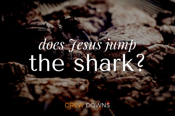 Does Jesus Jump the Shark?