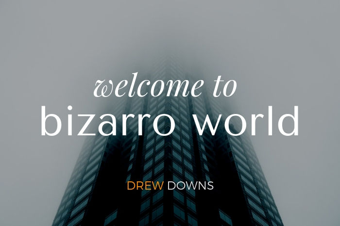 Welcome to Bizarro World