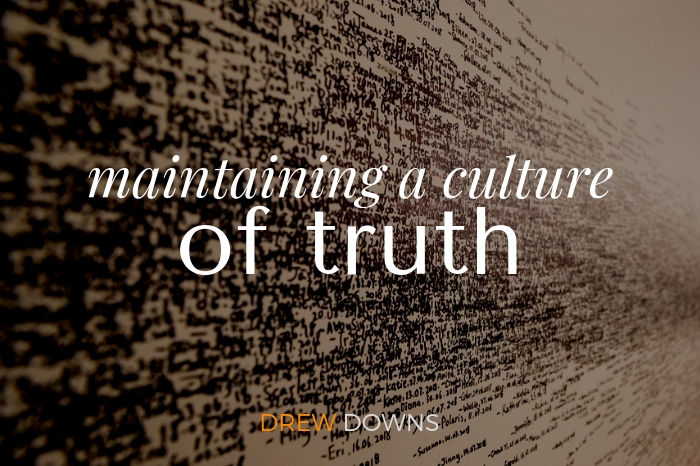 We are abdicating our responsibility for maintaining a culture of truth