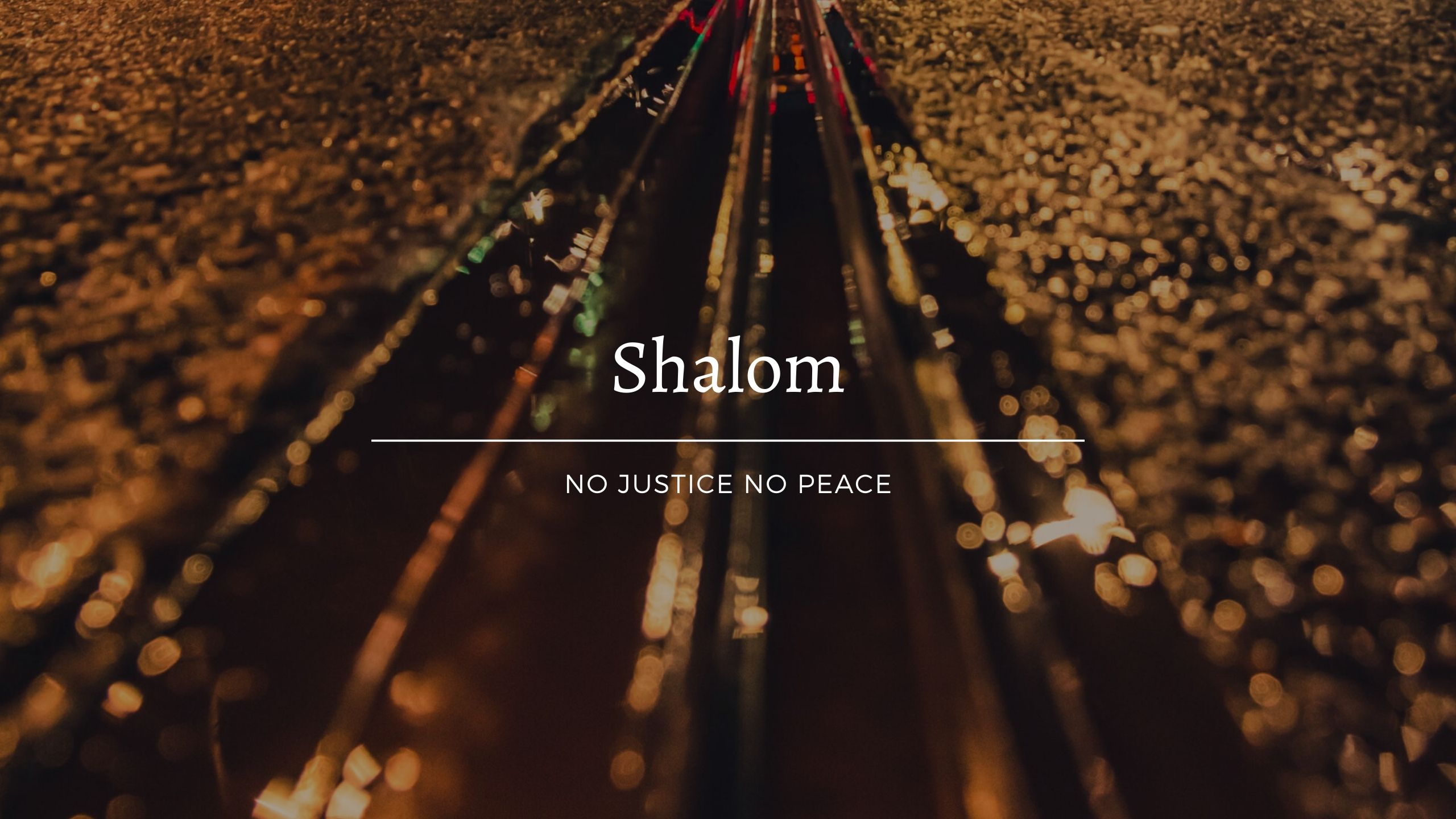 Shalom – No Justice No Peace